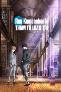 Ron Kamonohashi: Thám Tử Loạn Trí